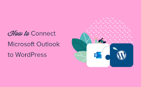 How To Connect Microsoft Outlook To Wordpress Step By Step