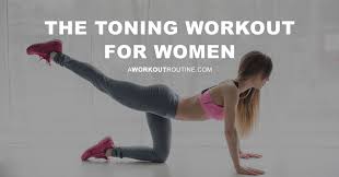 the toning workout plan for women and