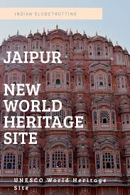 Jaipur New Unesco World Heritage Site In India World Heritage Sites Travel Destinations In India Heritage Site