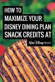 How To Maximize Disney Dining Plan Snack Credits