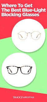 What Are Blue Light Blocking Glasses And Do They Really Work Here S What Experts Say Light Blue Glasses Eye Strain