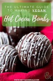Vegan Hot Chocolate Bombs The Ultimate How To Guide Kettle Kale Recipe Vegan Hot Chocolate Chocolate Bomb Hot Chocolate