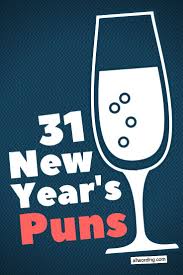 A List Of Funny New Year S Puns About Resolutions Parties Midnight Smooching Etc New Year Jokes Funny New Year New Years Resolution Funny
