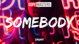 12,871 views, added to favorites 583 times. Dagny Somebody Lyrics Youtube