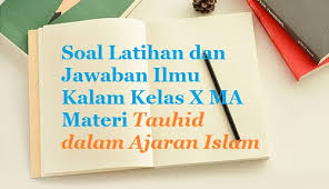 20191022 demikian latihan soal ptsuts aqidah akhlaq kelas 2 madrasah ibtidaiyah semester ganjil kurikulum 2013atas kunjungannya terima kasih semoga link download ini dapat membantu. Contoh Soal Ulangan Dan Jawaban Ilmu Kalam Kelas X Aliyah Materi Tauhid Dalam Ajaran Islam Bacaan Madani Bacaan Islami Dan Bacaan Masyarakat Madani