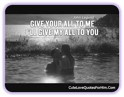 Famous and beautiful love sayings for your lover by John Legend via Relatably.com