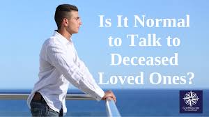 Start writing in a journal about the memories you have of the person you lost and how you're feeling since the loss. Is It Normal To Talk To Your Deceased Loved One Griefplan Com With Dr Jason Troyer