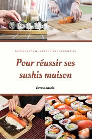Comment Reussir Ses Sushis Maison Nos Secrets Et Recettes Recette Cuisine Asiatique Idee Recette