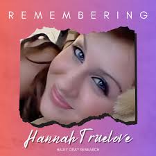 Today, and always, we remember Hannah Truelove, a beloved daughter, friend,  and so much more. On August 23, 2012, 16-year-old Hannah was last seen at  her apartment complex in Gainesville, Georgia. The