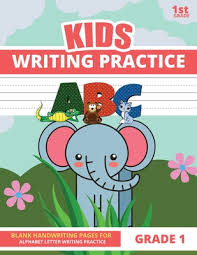 Grade 1 common core standards. Writing Practice For Kids Grade 1 Alphabet Letter Writing Practice Books For Kids 1st Grade Handwriting Paper A Book By Joyful Writing Press