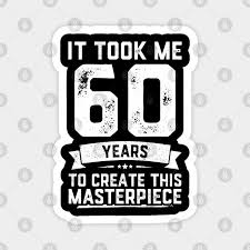60th birthday humor to help you speak at a 60th birthday party. Funny 60th Birthday Shirt Adult 60 Years Old Joke Gift Funny 60th Birthday Magnet Teepublic