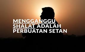 Gambar kata kata jika aku salah tegur lah. Mengganggu Shalat Adalah Perbuatan Setan