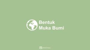 Keragaman bentuk muka bumi kalau kita melihat pada peta, atlas atau globe akan ada beberapa kenampakan muka bumi yang disimbulkan. 12 Macam Macam Bentuk Muka Bumi Dan Penjelasannya