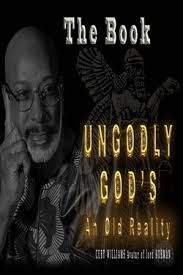 Ungodly Gods : An Old Reality: by Norman Curtis Williams