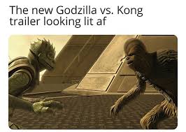 Where to watch godzilla vs. The New Godzilla Vs Kong Trailer Looking Lit Af Meme Ahseeit