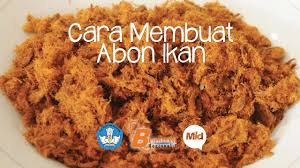 Selain itu dengan memberi pakan. Cara Membuat Abon Ikan Youtube
