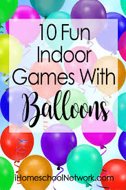 Use this game to talk about the effects of anger. 10 Fun Indoor Games With Balloons Ihomeschool Network