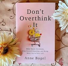 Don’t Overthink It by Anne Bogel