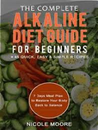 Loaded with fruits and vegetables, an alkaline diet may help maintain muscle mass as you age and fend off diabetes what can you eat? Read The Complete Alkaline Diet Guide For Beginners 45 Quick Easy And Simple Recipes Online By Nicole Moore Books