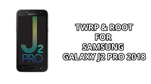 Root Samsung Galaxy J2 Pro 2018 And Install Twrp Recovery Youtube