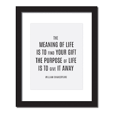 The gift of life is one of the most valuable and precious things that we have been given. Inspirational Quote Print The Meaning Of Life Is To Find Your Gift T Craft Street Design