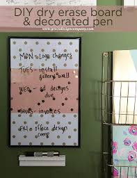 Here is an inexpensive and extremely elegant looking dry erase white board for your home or office, only about 15 bucks! Diy Dry Erase Board Decorated Pen