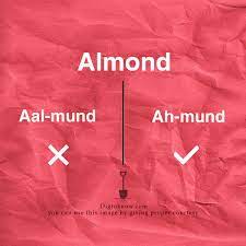 The enigma of almond pronunciation explained. Fun Sources How To Say Almond