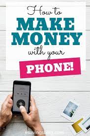 Then make sure you give these a go also Legit Ways To Make Money With Your Smartphone Esavingsblog
