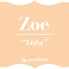 Significado Del Nombre Zoe Origen Personalidad Santoral Y Popularidad
