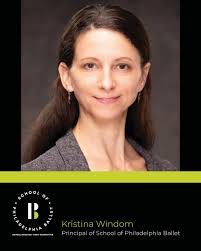 MEET THE STAFF! Kristina Windom is the Principal of School of Philadelphia  Ballet! Kristina Windom, a native of Washington, D.C., developed her  foundation in classical ballet under the tutelage of Mary Day