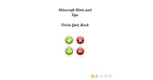 As much as our body needs exercise, our brain also requires some working out from time to time. Minecraft Hints And Tips Trivia Quiz Book Quiz Book Trivia 9781493778355 Amazon Com Books