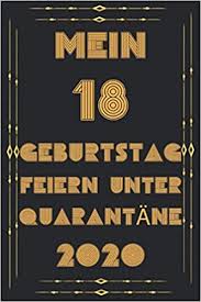 Lustiges bild 'geburtstag eine von 250 dateien in der kategorie. Amazon Com Mein 18 Geburtstag Feiern Unter Quarantane Lustig Geschenk Notizbuch Wahrend Quarantane Geschenkideen Frauen Manner Geburtstag 18 Jahre 6 X 9 Zoll 120 Seiten German Edition 9798696129839 Publishing