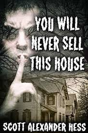 You Will Never Sell This House by Scott Alexander Hess