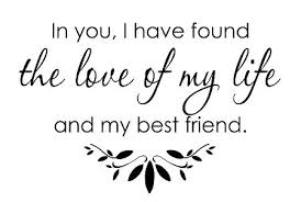 In You I Have Found The Love Of My Life And My Best Friend 11 X 17 Con Imagenes Amor De Mi Vida Encontrar El Amor Vida