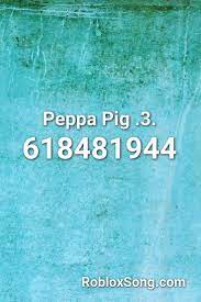Your description is awaiting moderation. Pin By G33k K1d On Roblox Song Ids Roblox Peppa Pig Peppa