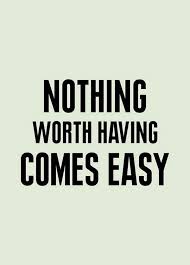  Nothing Worth Having Comes Easy Life Quotes Quotes Inspirational Quotes Motivational Quotes Quotes Inspirational Words Words Quotes