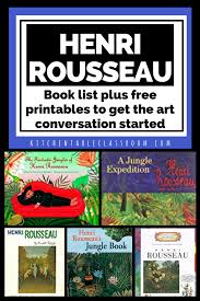 Henri Rousseau For Kids Books And Printable Resources The Kitchen Table Classroom Art History Lessons Art Lessons For Kids Henri Rousseau