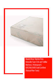 Beautysleep Slumbertime Naturally Foam Crib And Toddler Mattress Waterproof Greenguard Gold Certified Natural Non Toxic Toddler Mattress Cribs Mattress