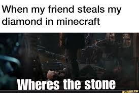 When My Friend Steals My Diamond In Minecraft Ifunny Edgy Memes Memes Popular Memes