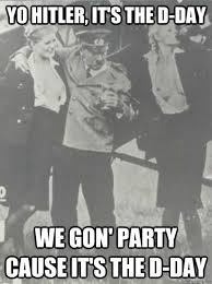 D Day Meme Funny Image Photo Joke 05 Quotesbae