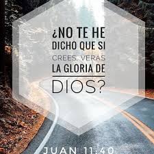 Resultado De Imagen Para No Te He Dicho Que Si Crees Veras La Gloria De Dios Bendiciones De Dios Frases Citas Sobre Dios Nombres De Dios
