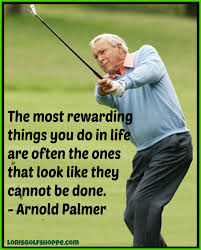 One Great Thought By Arnold Palmer Golf Inspiration Lorisgolfshoppe Golf Quotes Golf Lessons Golf School