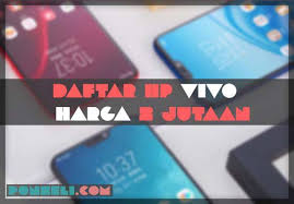 Hp Vivo Harga 2 Jutaan Terbaik Smartphone Sisilia Ponsel
