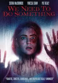 Amazon.com: We Need to Do Something [DVD] : Sierra McCormick Vinessa Shaw  Pat Healy Lisette Alexis John James Cronin, Sean King O'Grady: Movies & TV