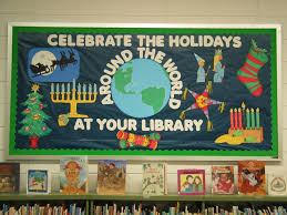 Celebrate The Holidays Around The World At Your Library Bulletin Board Created Holiday Bulletin Boards Preschool Bulletin Boards Christmas Bulletin Boards