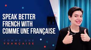 Frenchman, frenchwoman, french person nnoun: Learn How To Speak French With Comme Une Francaise Youtube