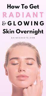 How To Get Glowing Skin Overnight Shinesheets Glowing Skin Overnight Glowing Radiant Skin Dull Skin