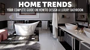 Create bathroom layouts and floor plans, try different fixtures and finishes, and see your bathroom design ideas in 3d! Home Trends Your Complete Guide On How To Design A Luxury Bathroom The Pinnacle List