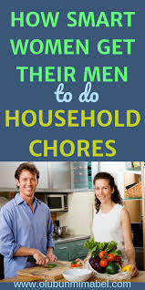 Sure Fire Ways To Make Your Husband Do Household Chores Olubunmi Mabel Household Chores Chores Household