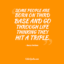 People don't know what it means to be champions. Quote By Barry Switzer On Sports Some People Are Born On Third Base And Go Through Life Thinking They Hit A Triple